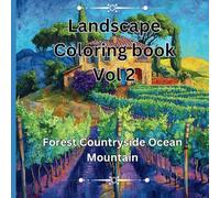 Landscape Coloring Book Vol2: Forest Countryside Ocean Mountain (Landscape Coloring Books)