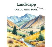 Landscape Colouring Book (but in portrait): A Selection of 30 relaxing scenic pages of land, garden and sea to enjoy and colour in for men women and children