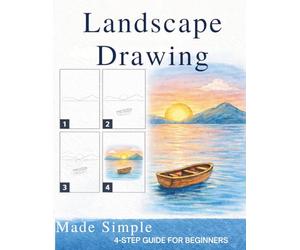 Landscape Drawing Made Simple: 4-Step Guide for Beginners: Easy Step-by-Step Drawing Book to Master Scenery, Mountains, Oceans, and Forests | Includes Practice Pages for Kids and Adults