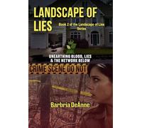 Landscape Of Lies: Unearthing Blood, Lies, and the Network Below (Landscape Of Lies Series)