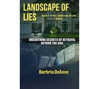 Landscape Of Lies: Unearthing Secrets of Betrayal Beyond The Soil (Landscape Of Lies Series)