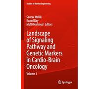 Landscape of Signaling Pathway and Genetic Markers in Cardio-Brain Oncology: Volume 1 (Studies in Rhythm Engineering)