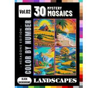 Landscape Pixels Scenic Mosaic Color by Number Challenge for Adults and Teens: 30 Hexagon-Based Nature Puzzle Pages - Mystery Coloring Book - Volume 2