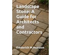 Landscape Stone: A Guide for Architects and Contractors