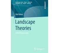 Landscape Theories: A Brief Introduction (RaumFragen: Stadt - Region - Landschaft)