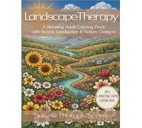 Landscape Therapy: Stress Relief Coloring Book for Adults with Scenic Landscape & Nature Designs (Nature Therapy Series)