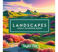 Landscapes Adult Coloring Book: Stress-Relieving Nature Scenes for Adults to Color and Enjoy