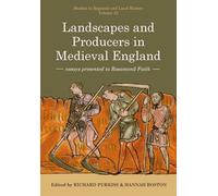 Landscapes and Producers in Medieval England: Essays presented to Rosamond Faith (Studies in Regional and Local History, 23)
