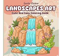Landscapes Art Cute And Easy Coloring Book: Beautiful Nature Scenes and Simple Landscape Designs for Relaxation and Creativity