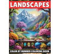 Landscapes Color by Number Coloring Book: Beautiful Mountains, Forests, Beaches, and More in a Guided Coloring Book for Adults