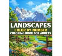 Landscapes Color by Number Coloring Book For Adults: Peaceful Nature Scenes and Landscapes with Easy Numbered Coloring Pages