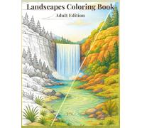 Landscapes Coloring Book: Adult Edition: 25 Peaceful Nature Scenes for Calm, Creativity & Stress Relief (Adult Coloring Series)