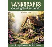 Landscapes Coloring Book for Adults: 50+ Tranquil Nature Scenes for Relaxation, Mindfulness, Overcome Anxiety and Stress Relief with Large Print Designs for Men and Women