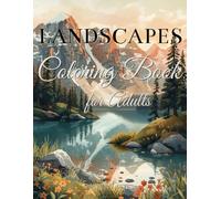 Landscapes Coloring Book for Adults: Beautiful Nature Scenes | Mountains, Forests and Scenic Views