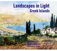 Landscapes in Light - Greek Islands: Watercolours by Manfred Sieber (Landscapes in Light - Watercolours by Manfred Sieber)
