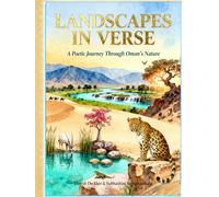 LANDSCAPES IN VERSE: A Poetic Journey Through Oman’s Nature