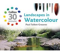 Landscapes in Watercolour (Collins 30-Minute Painting)