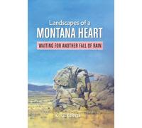 Landscapes of a Montana Heart - Waiting for Another Fall of Rain