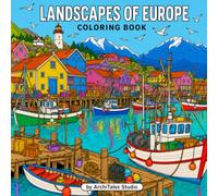 Landscapes of Europe Coloring Book: 50 Beautiful European Scenes to Color Featuring Charming Villages, Historic Castles, Alpine Mountains, Coastal Views, and Timeless Countryside Escapes