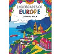 Landscapes of Europe Coloring Book: 50 European Landscape Coloring Pages Featuring Scenic Villages, Mountains, Castles, and Iconic Landmarks for Relaxation and Stress Relief