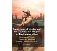 Landscapes of Genius and the Transatlantic Origins of Environmentalism: Nineteenth-Century British and American Literary Cultures of Nature