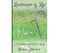 Landscapes of Life: A Collection of Stories & Essays