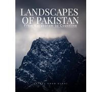 Landscapes of Pakistan: From Karakoram to Coastline