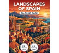 Landscapes of Spain Coloring Book: A Relaxing Coloring Journey Through the Iberian Peninsula's Most BeautifulMountains, Coastlines, and Historic ... | Relaxing Art & Fascinating Regional Facts