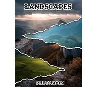Landscapes Photobook: Embark On A Journey Through Nature With These 40 Captivating Landscape Photos | 8.5x11 Large Print