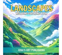 Landscapes: Relaxing Coloring Book for Adults and Teens: Relax with the Beauty of Nature Landscapes and Everything Beyond the Busy Life