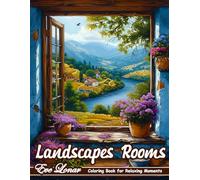 Landscapes Rooms - Coloring Book for Relaxing Moments: Serene Nature and Peaceful Scenes for Adults. Relaxation and Mindfulness