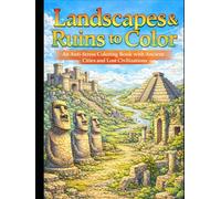 Landscapes & Ruins to Color: An Anti-Stress Coloring Book with Ancient Cities and Lost Civilizations