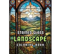 Landscapes Stained glass Coloring book: Experience Stress-Free Moments with Beautiful Stained Glass Nature Coloring Pages for Relaxation