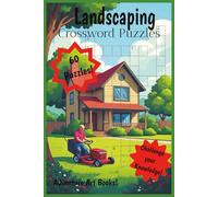 Landscaping Crossword Puzzles: Crosswors Puzzles with easy to read print about mowing, landscaping, gardening/ 6x9 inches/ 120 pages/ 60 puzzles. Gift for seniors, gardeners and landscapers.