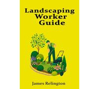 Landscaping Worker Guide: How to Start in Groundskeeping and Outdoor Maintenance