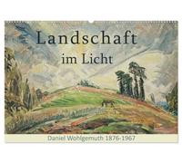 Landschaft im Licht. Daniel Wohlgemuth 1876-1967 (Wandkalender 2026 DIN A2 quer), CALVENDO Monatskalender: Schönheit der Natur als Thema.