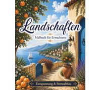 Landschaften Malbuch für Erwachsene: 50 Beruhigende Motive für Entspannung und Stressabbau