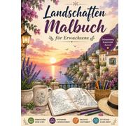 Landschaften Malbuch für Erwachsene: 50 Beruhigende Motive für Entspannung und Stressabbau
