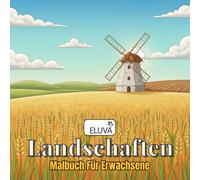 Landschaften Malbuch Für Erwachsene: Ruhige Naturmotive mit Flüssen, Wegen und Gartenlandschaften zur kreativen Beschäftigung