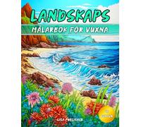 Landskaps Målarbok För Vuxna: Avslappnande Naturscener med Berg, Stränder, Skogar och Mycket mer att Färglägga.