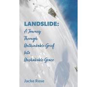 Landslide: A Journey Through Unthinkable Grief into Unshakable Grace
