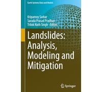 Landslides: Analysis, Modeling and Mitigation: 7 (Earth Systems Data and Models)