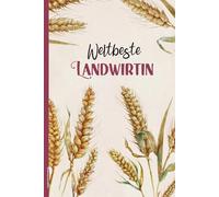 Landwirtin Geschenk: Notizbuch WELTBESTE LANDWIRTIN Notizheft A5 liniert Tagebuch mit Linien praktisches Buch für Notizen Gedanken und Erinnerungen schönes Schreibheft Geschenk für beste Bäuerin