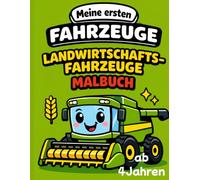 Landwirtschaftsfahrzeuge Malbuch ab 4 Jahren: Traktoren, Bauernhof & Landmaschinen | Meine ersten Fahrzeuge Band 13