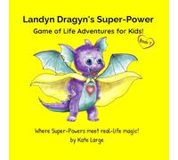 Landyn Dragyn's Super-Power: Game of Life Adventures for Kids! Book 1