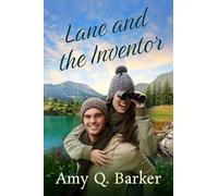 Lane and the Inventor: Small town, second chance, sweet and steamy romance (A Better Man)