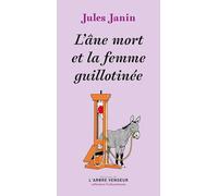 L'âne mort et la femme guillotinée: Suivi d'un appendice d'Honoré de Balzac