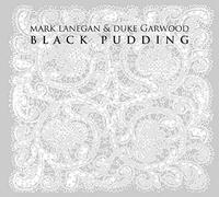 Lanegan Mark & Garwood Duke - Mark Lanegan: Black Pudding [Vinilo]