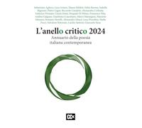 L'anello critico 2024. Annuario della poesia italiana contemporanea (Discorsi sulla poesia italiana)