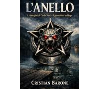 L'ANELLO: Le indagini di Carlo Neri - Il giornalista del lago (La Saga di Carlo Neri - I Misteri dei Laghi)